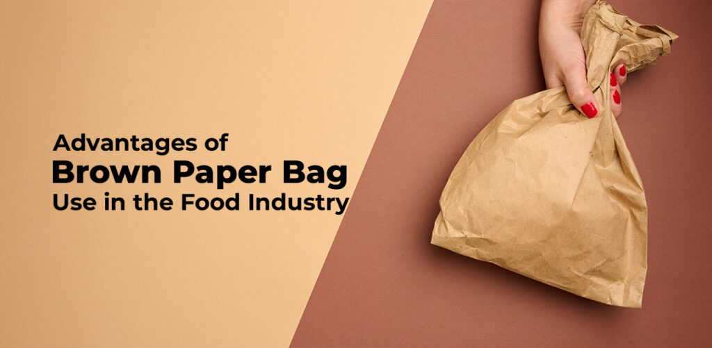 Advantages of Using Brown Paper Bag in the Food Industry