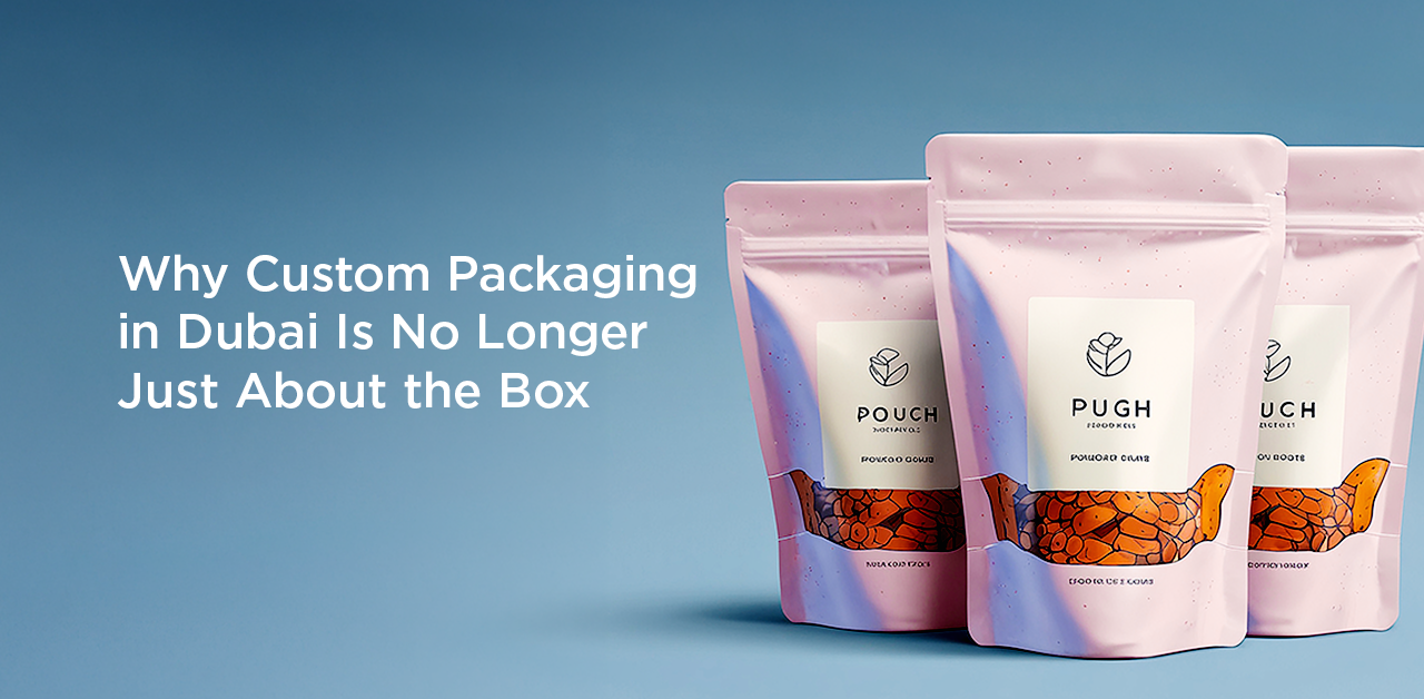 Why Custom Packaging in Dubai Is No Longer Just About the Box